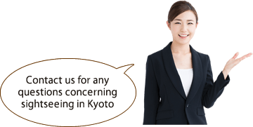 Contact us for any questions concerning sightseeing in Kyoto.