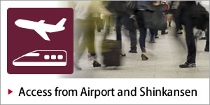 Access from Airport and Shinkansen