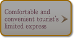 Comfortable and convenient tourist’s limited express
