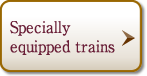 Specially equipped trains