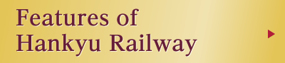 Features of the Hankyu Railway