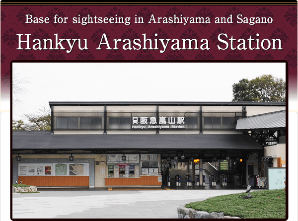 Hankyu Arashiyama Station Base for sightseeing in Arashiyama and Sagano